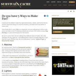 Survival Fire Starters – Do You Have 5 Ways to Make Fire?