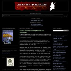 Urban Survival Skills: Survival Planning - Caching Firearms and Ammunition