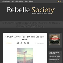 6 Sweet Survival Tips for Super Sensitive Souls.