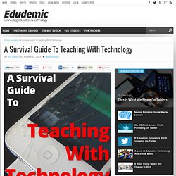 A Survival Guide To Teaching With Technology