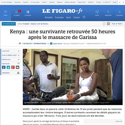 Kenya : une survivante retrouvée 50 heures après le massacre de Garissa