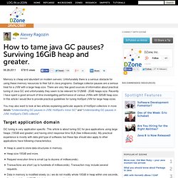 How to tame java GC pauses? Surviving 16GiB heap and greater.