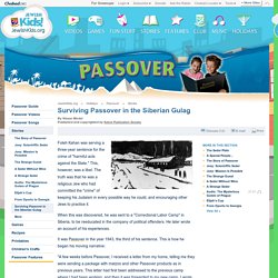 Surviving Passover in the Siberian Gulag - Passover