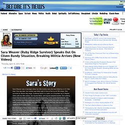 Sara Weaver (Ruby Ridge Survivor) Speaks Out On Cliven Bundy Situation, Breaking Militia Arrives (New Videos)