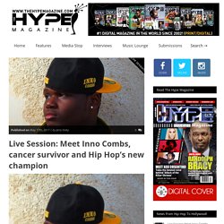 Live Session: Meet Inno Combs, cancer survivor and Hip Hop’s new champion – TheHypeMagazine