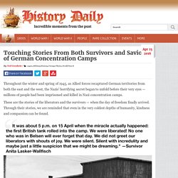 Touching Stories From Both Survivors and Saviors of German Concentration Camps - History Daily
