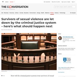 Survivors of sexual violence are let down by the criminal justice system – here's what should happen next