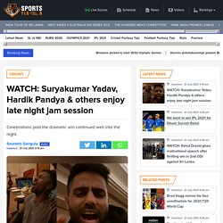 WATCH: Suryakumar Yadav, Hardik Pandya & others enjoy late night jam session