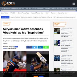 Suryakumar Yadav describes Virat Kohli as his "inspiration"