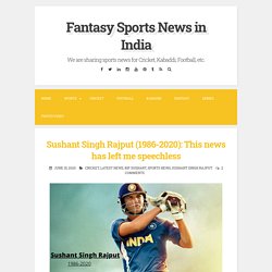 Sushant Singh Rajput (1986-2020): This news has left me speechless ~ Fantasy Sports News in India