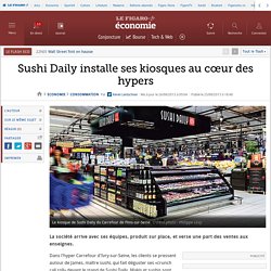Sushi Daily installe ses kiosques au cœur des hypers
