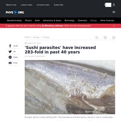 'Sushi parasites' have increased 283-fold in past 40 years