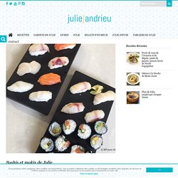 Sushis et makis de Julie - Julie Andrieu