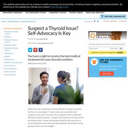 Suspect a Thyroid Issue? Self-Advocacy Is Key