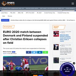 EURO 2020 match between Denmark and Finland suspended after Christian Eriksen collapses on field