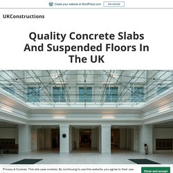 Quality Concrete Slabs And Suspended Floors In The UK – UKConstructions