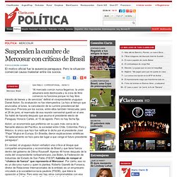 Suspenden la cumbre de Mercosur con críticas de Brasil