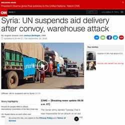 Syria: UN suspends aid delivery after convoy, warehouse attack