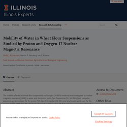 Mobility of Water in Wheat Flour Suspensions as Studied by Proton and Oxygen-17 Nuclear Magnetic Resonance — University of Illinois Urbana-Champaign