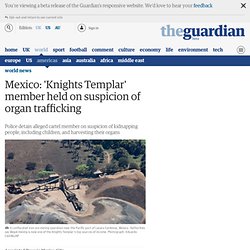 Mexico: 'Knights Templar' member held on suspicion of organ trafficking