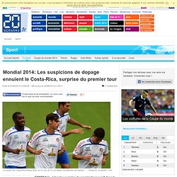 Mondial 2014: Les suspicions de dopage ennuient le Costa-Rica, surprise du premier tour