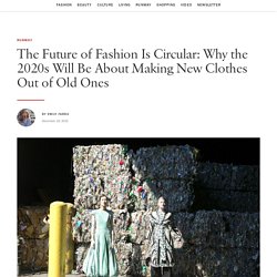 Sustainability in the 2020s Will Depend on a Circular Fashion Economy That Makes New Clothes Out of Old Ones