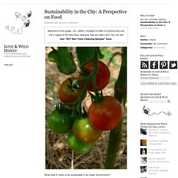 Sustainability in the City: A Perspective on Food » Love & Wild Honey Love & Wild Honey