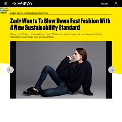 Zady Wants To Slow Down Fast Fashion With A New Sustainability Standard