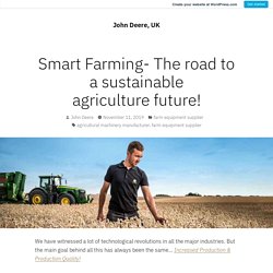Smart Farming- The road to a sustainable agriculture future! – John Deere, UK