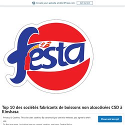 How A Sustainable Approach Can Grow Your Drinks Company in Africa? – Top 10 des sociétés fabricants de boissons non alcoolisées CSD à Kinshasa