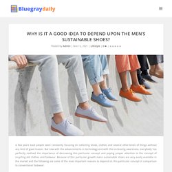 Why is it a good idea to depend upon the men’s sustainable shoes?