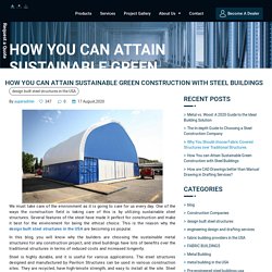 How You can Attain Sustainable Green Construction with Steel Buildings - Pavilion Structures.