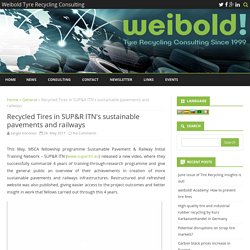 Recycled Tires in SUP&R ITN’s sustainable pavements and railways – Weibold Tyre Recycling Consulting