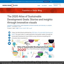 The 2020 Atlas of Sustainable Development Goals: Stories and insights through innovative visuals