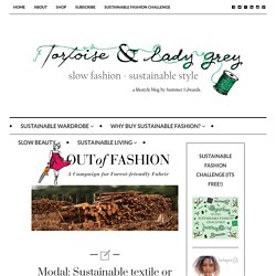 Modal: Sustainable textile or another case of greenwashing? - tortoise & lady grey