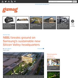 NBBJ breaks ground on Samsung's sustainable new Silicon Valley headquarters