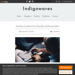 Are Faux Leathers Eco-friendly and Sustainable? - Indigowares