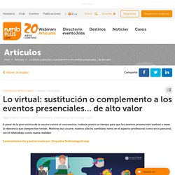 Lo virtual: sustitución o complemento a los eventos presenciales.