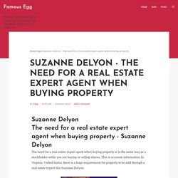 Suzanne Delyon - The need for a real estate expert agent when buying property - Famous Egg