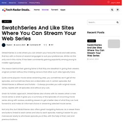 SwatchSeries Alternatives and sites where you can stream your web series