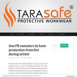 Use FR sweaters to have protection from fire during winter
