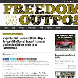 Major Swedish Columnist Cecilia Hagen: Anybody Who Doesn't Support Islam and Muslims is a Rat and needs to be Exterminated