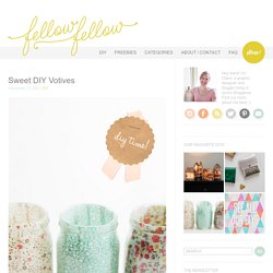 » Sweet DIY Votives - Fellow Fellow