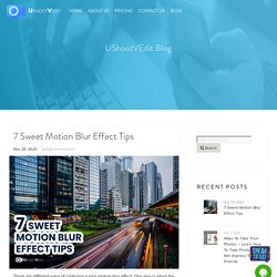 7 Sweet Motion Blur Effect Tips