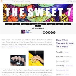 The Sweet 7: Nail 2011 Trends & How To Videos