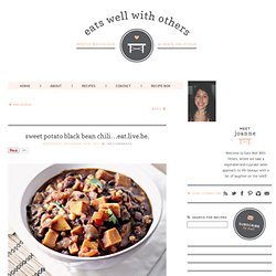Eats Well With Others: Recipe: Sweet Potato Black Bean Chili...Eat.Live.Be.