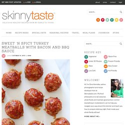 Sweet ‘n Spicy Turkey Meatballs with Bacon and BBQ Sauce