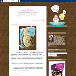 "Ultimate Raw Ice Cream Cake" Recipes eBook