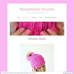 Sweetpea Slouch – EmmeClaire Crochet