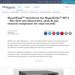 SweetVinyl™ introduces the SugarCube™ SC-1 - The first non-destructive, click & pop removal